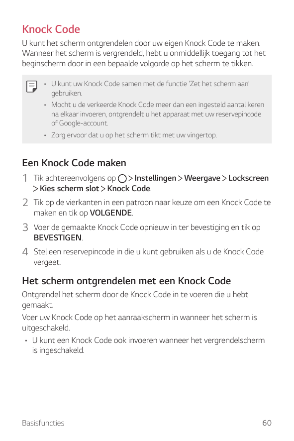 Knock CodeU kunt het scherm ontgrendelen door uw eigen Knock Code te maken.Wanneer het scherm is vergrendeld, hebt u onmiddellij