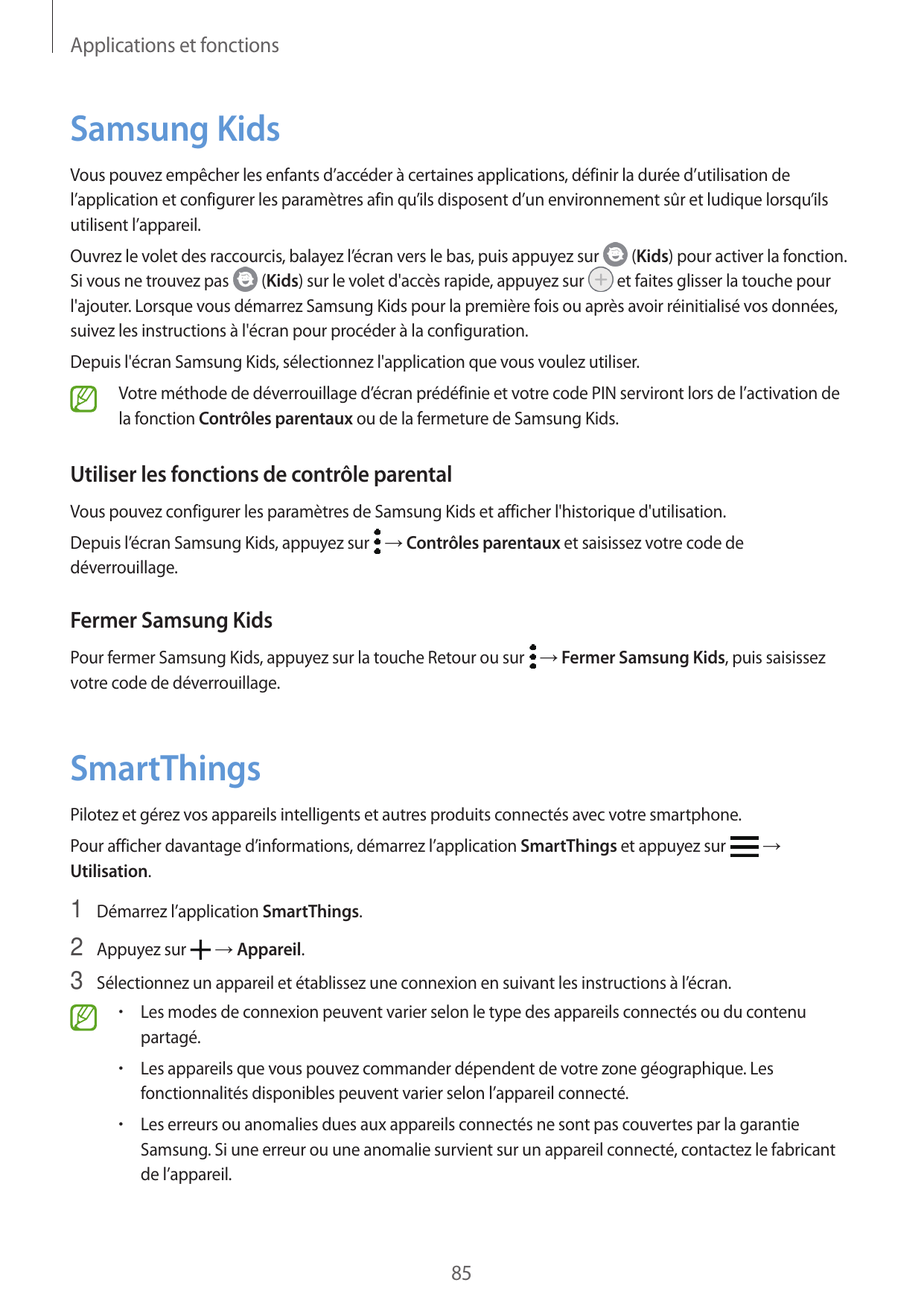 Applications et fonctionsSamsung KidsVous pouvez empêcher les enfants d’accéder à certaines applications, définir la durée d’uti