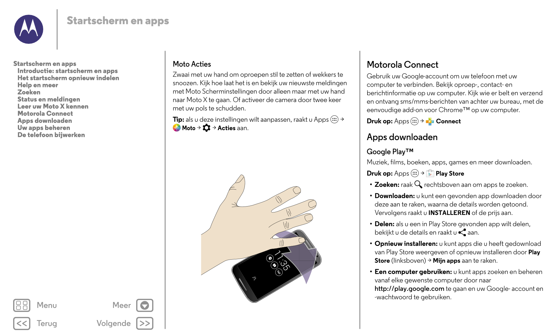 Startscherm en apps
Startscherm en apps Moto Acties Motorola Connect
   Introductie: startscherm en apps
   Het startscherm opni