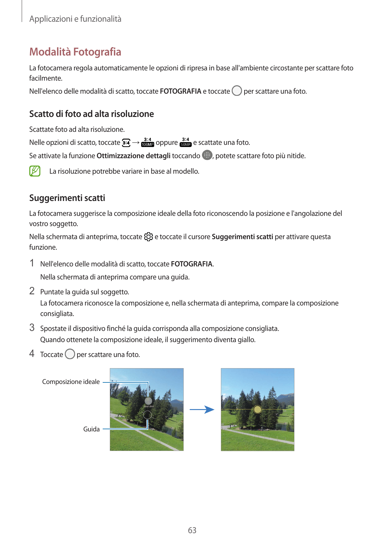 Applicazioni e funzionalitàModalità FotografiaLa fotocamera regola automaticamente le opzioni di ripresa in base all'ambiente ci