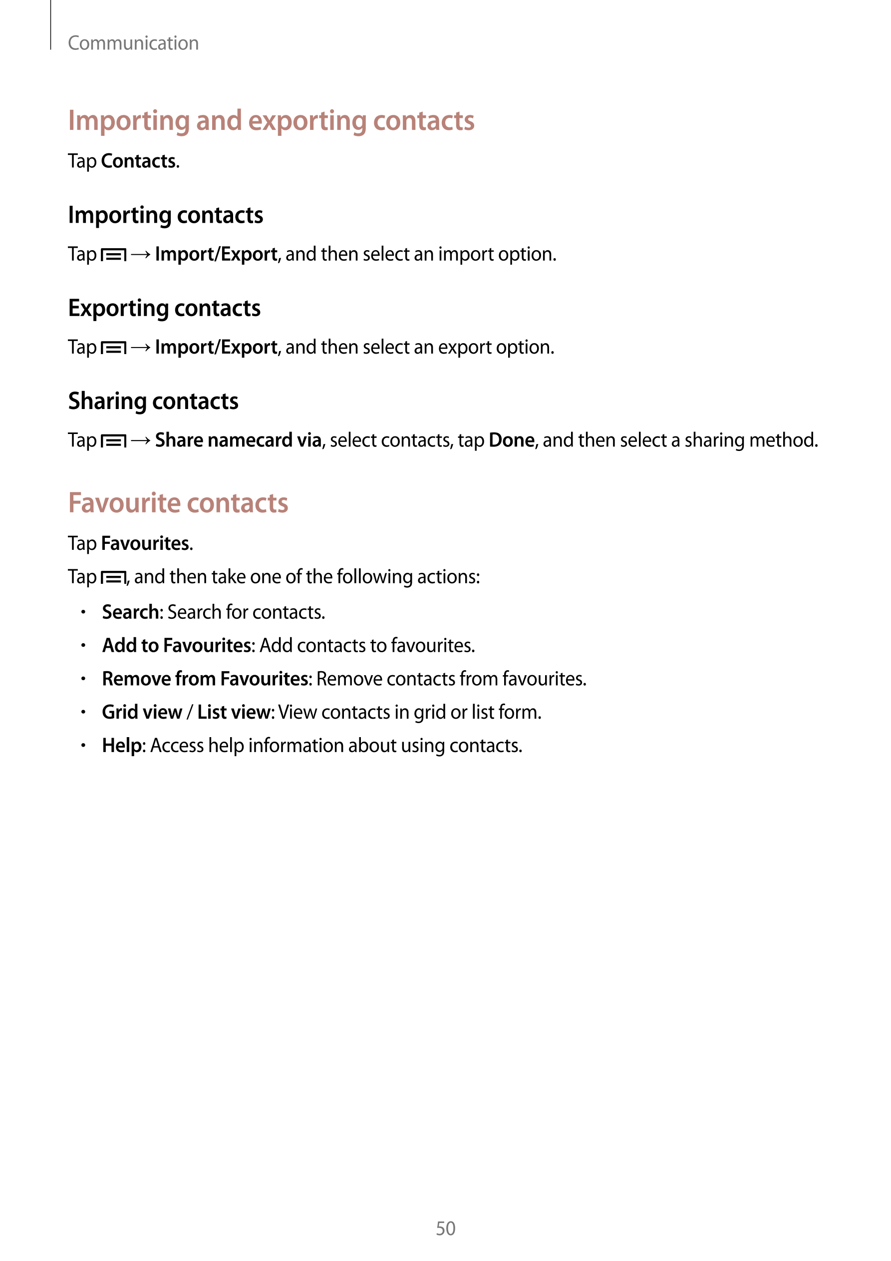 Communication
Importing and exporting contacts
Tap  Contacts.
Importing contacts
Tap    →  Import/Export, and then select an imp