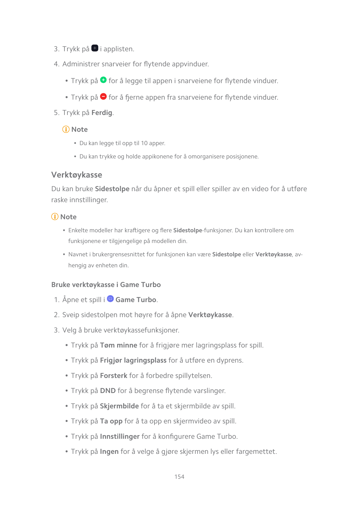 3. Trykk påi applisten.4. Administrer snarveier for flytende appvinduer.• Trykk påfor å legge til appen i snarveiene for flytend