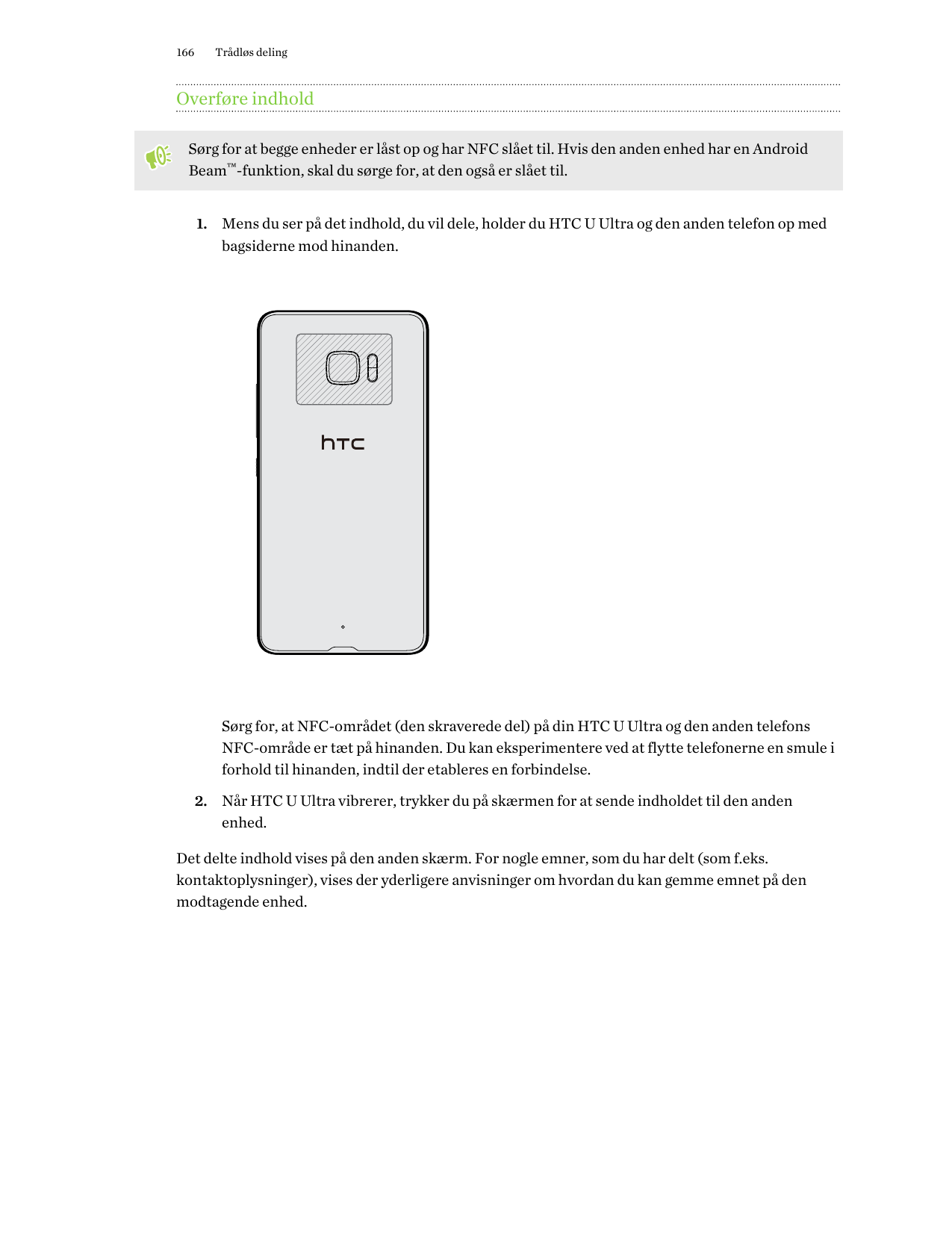 166Trådløs delingOverføre indholdSørg for at begge enheder er låst op og har NFC slået til. Hvis den anden enhed har en AndroidB