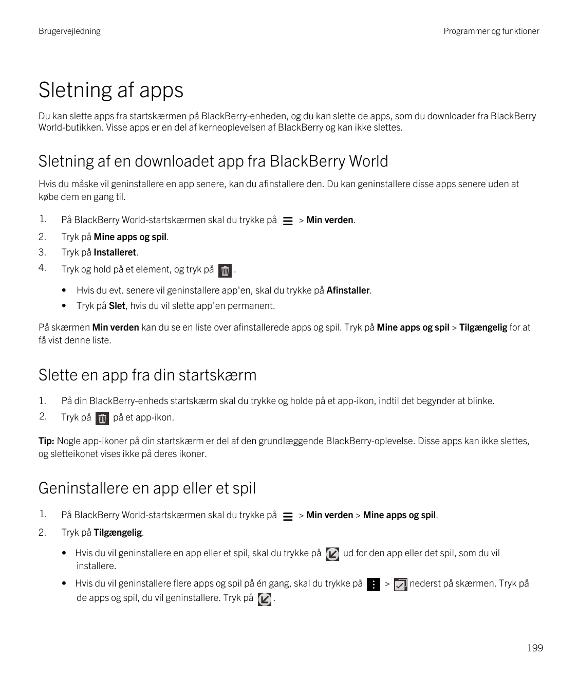 BrugervejledningProgrammer og funktionerSletning af appsDu kan slette apps fra startskærmen på BlackBerry-enheden, og du kan sle