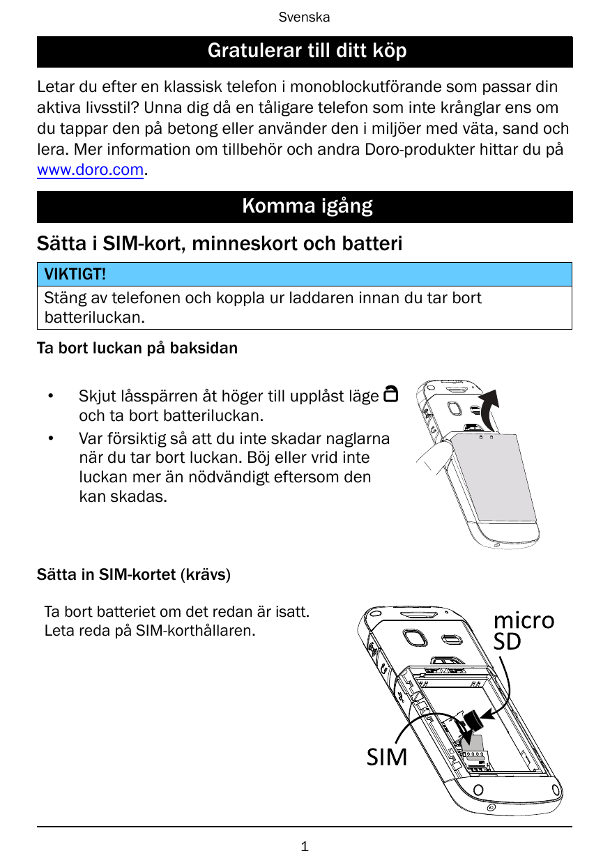 SvenskaGratulerar till ditt köpLetar du efter en klassisk telefon i monoblockutförande som passar dinaktiva livsstil? Unna dig d