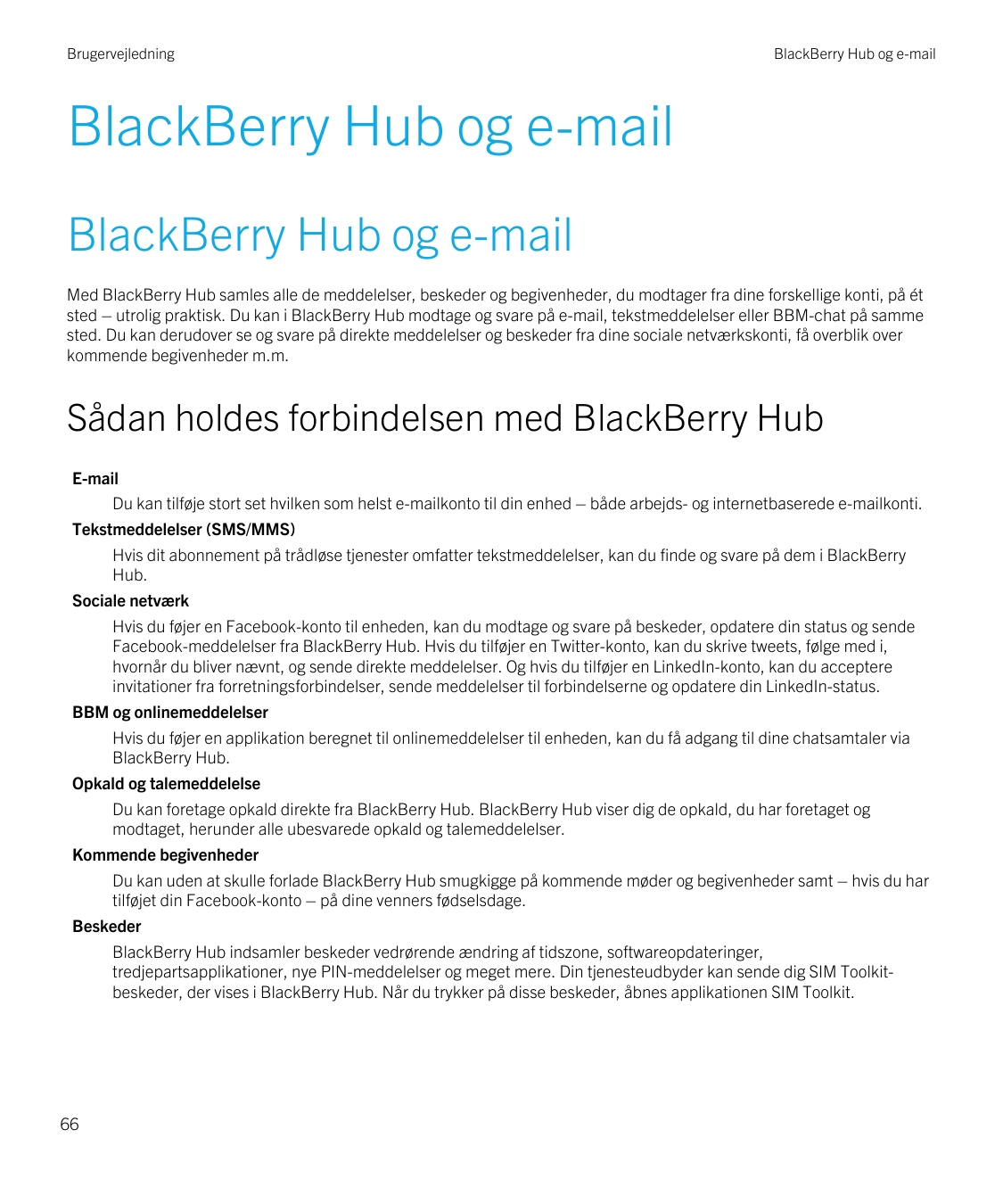 BrugervejledningBlackBerry Hub og e-mailBlackBerry Hub og e-mailBlackBerry Hub og e-mailMed BlackBerry Hub samles alle de meddel