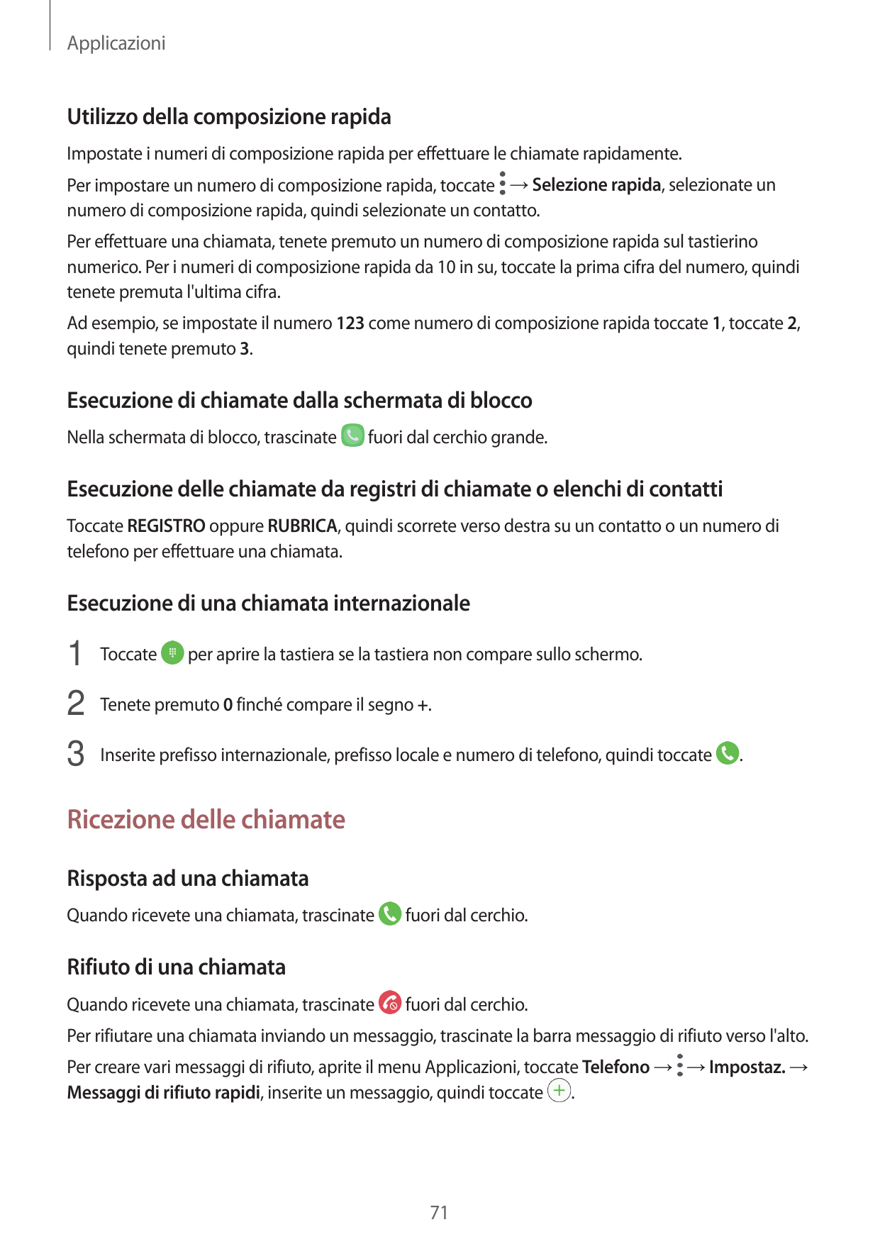 ApplicazioniUtilizzo della composizione rapidaImpostate i numeri di composizione rapida per effettuare le chiamate rapidamente.P