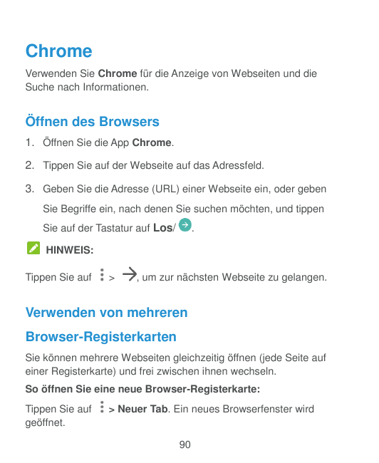 ChromeVerwenden Sie Chrome für die Anzeige von Webseiten und dieSuche nach Informationen.Öffnen des Browsers1. Öffnen Sie die Ap