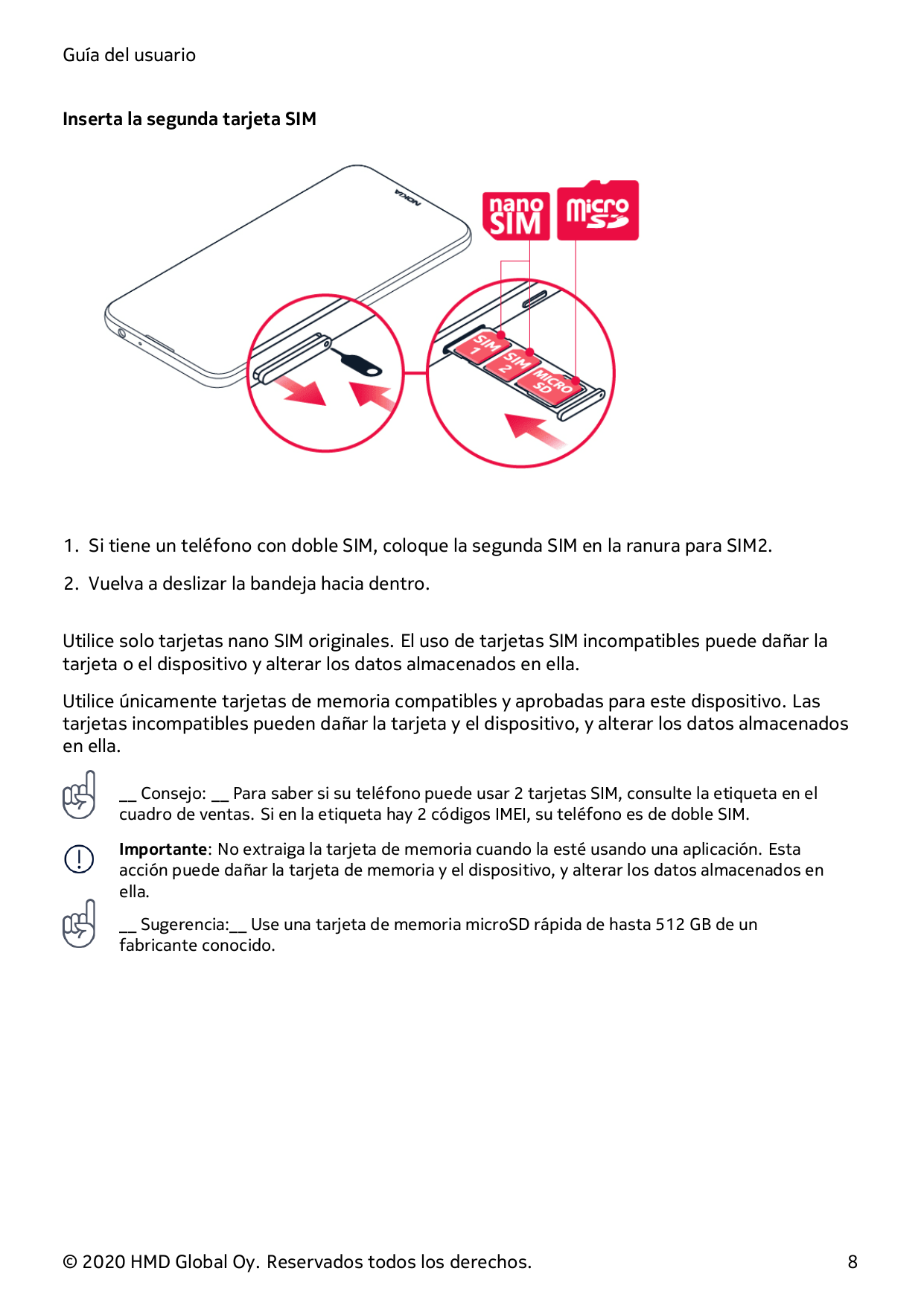 Guía del usuarioInserta la segunda tarjeta SIM1. Si tiene un teléfono con doble SIM, coloque la segunda SIM en la ranura para SI