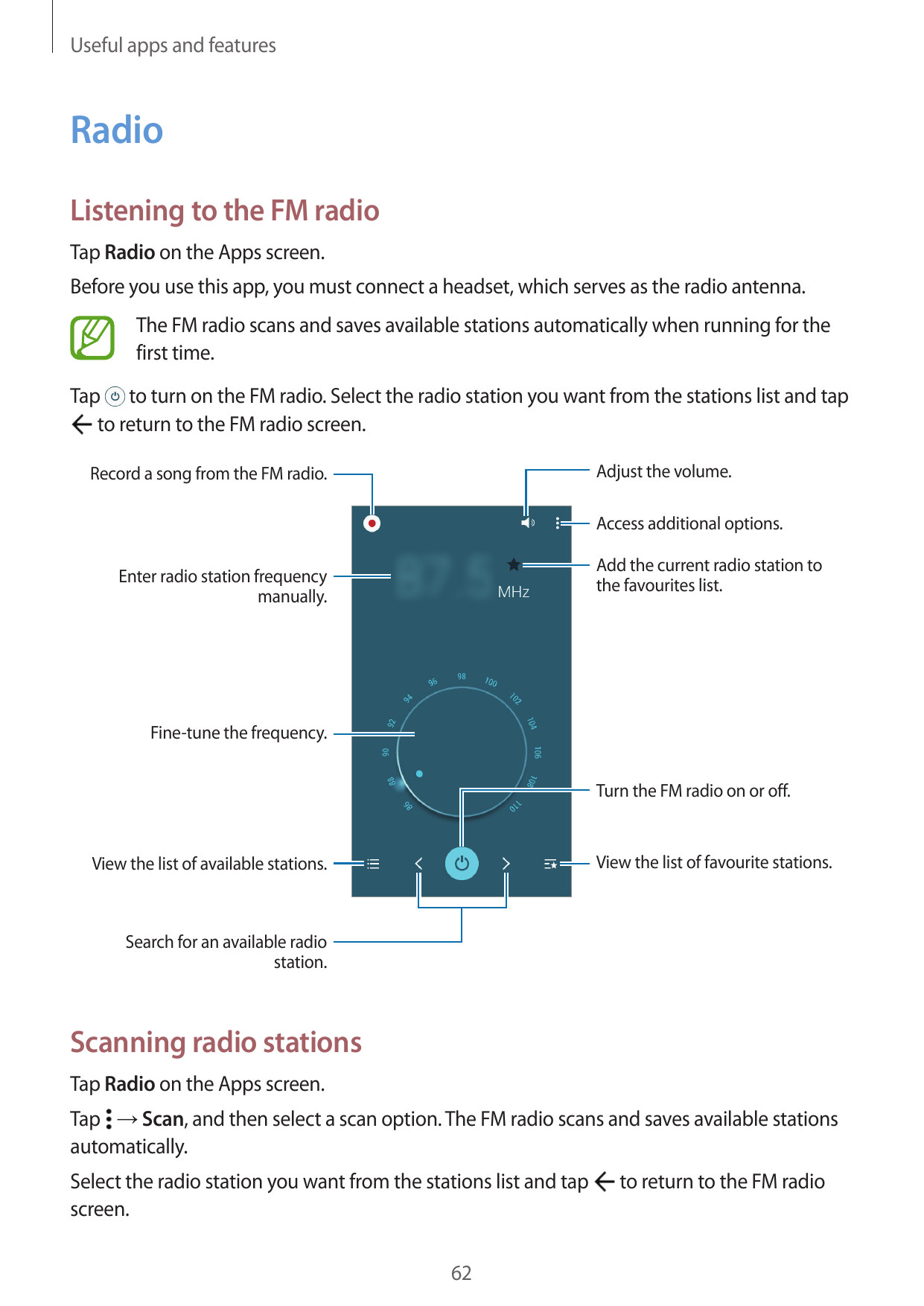 Useful apps and featuresRadioListening to the FM radioTap Radio on the Apps screen.Before you use this app, you must connect a h