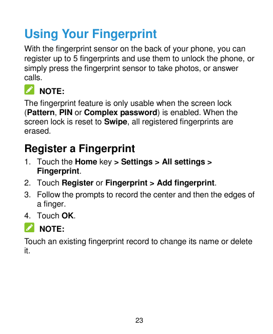 Using Your FingerprintWith the fingerprint sensor on the back of your phone, you canregister up to 5 fingerprints and use them t