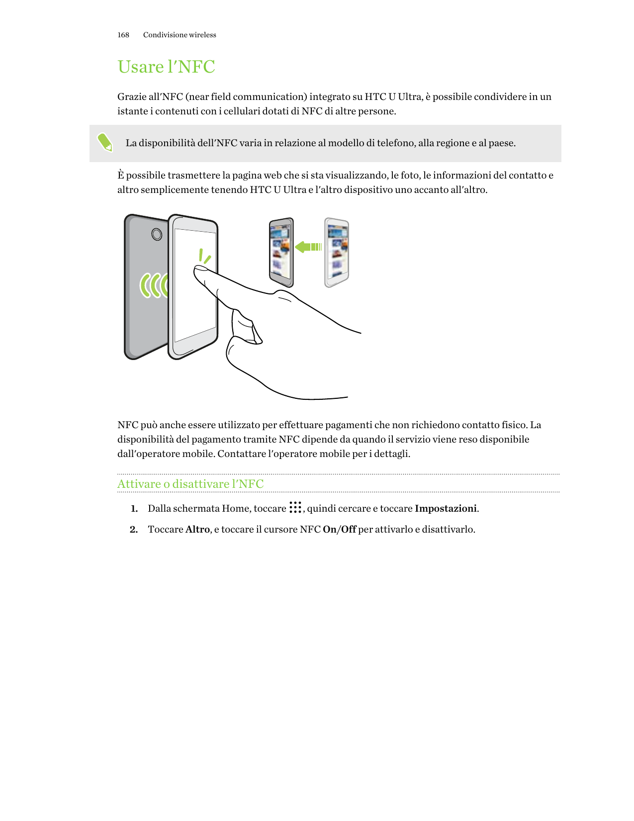 168Condivisione wirelessUsare l'NFCGrazie all'NFC (near field communication) integrato su HTC U Ultra, è possibile condividere i