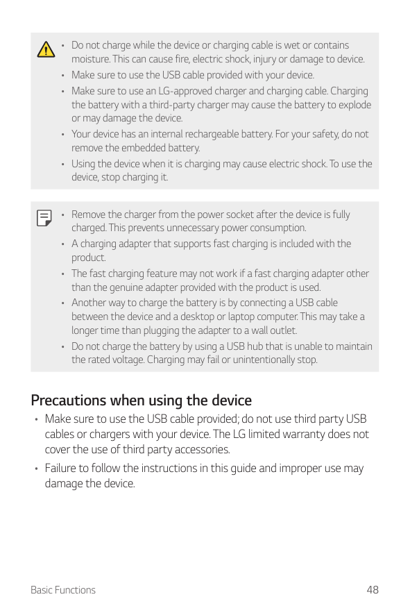 • Do not charge while the device or charging cable is wet or containsmoisture. This can cause fire, electric shock, injury or da