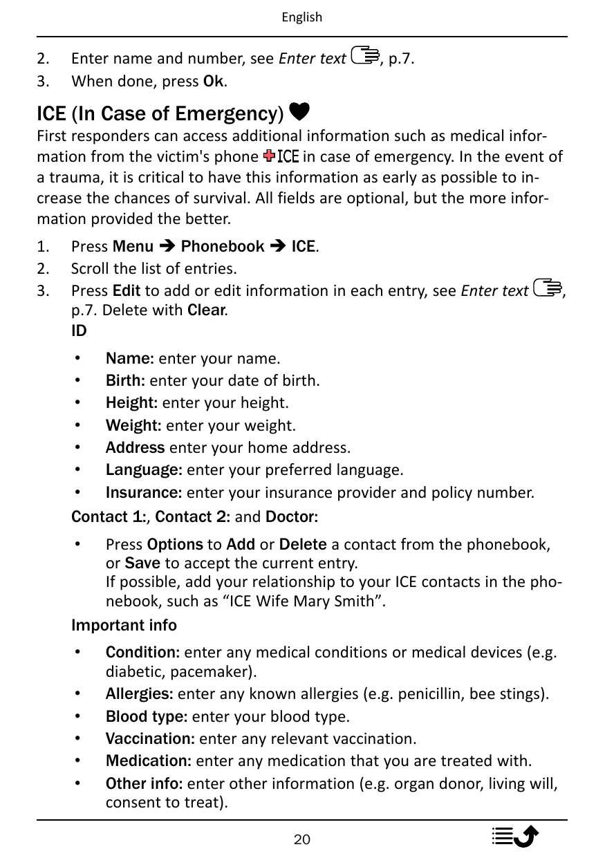 English2.3.Enter name and number, see Enter textWhen done, press Ok., p.7.ICE (In Case of Emergency)First responders can access 