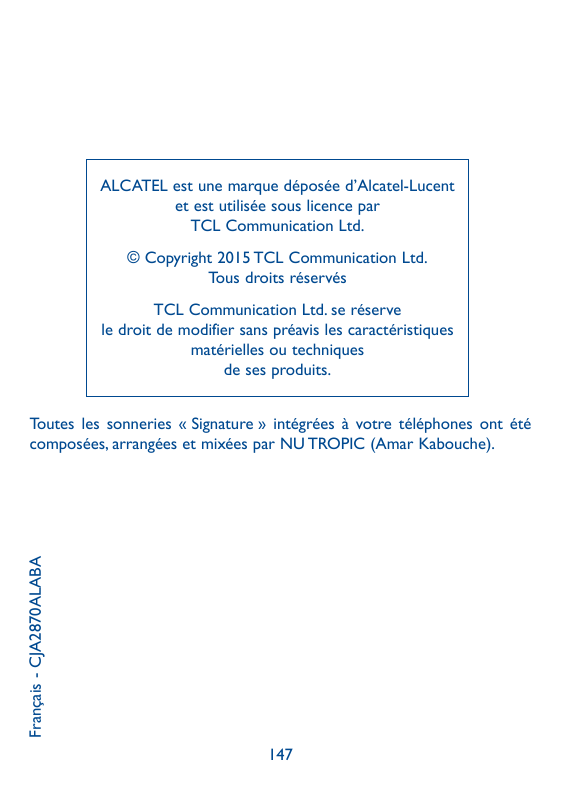 ALCATEL est une marque déposée d’Alcatel-Lucentet est utilisée sous licence parTCL Communication Ltd.© Copyright 2015 TCL Commun