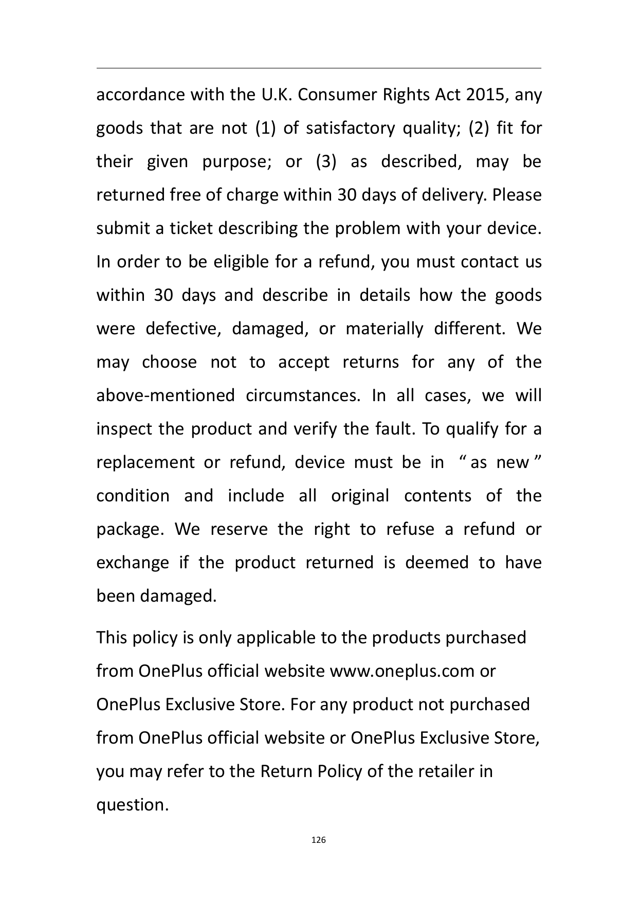 accordance with the U.K. Consumer Rights Act 2015, anygoods that are not (1) of satisfactory quality; (2) fit fortheir given pur