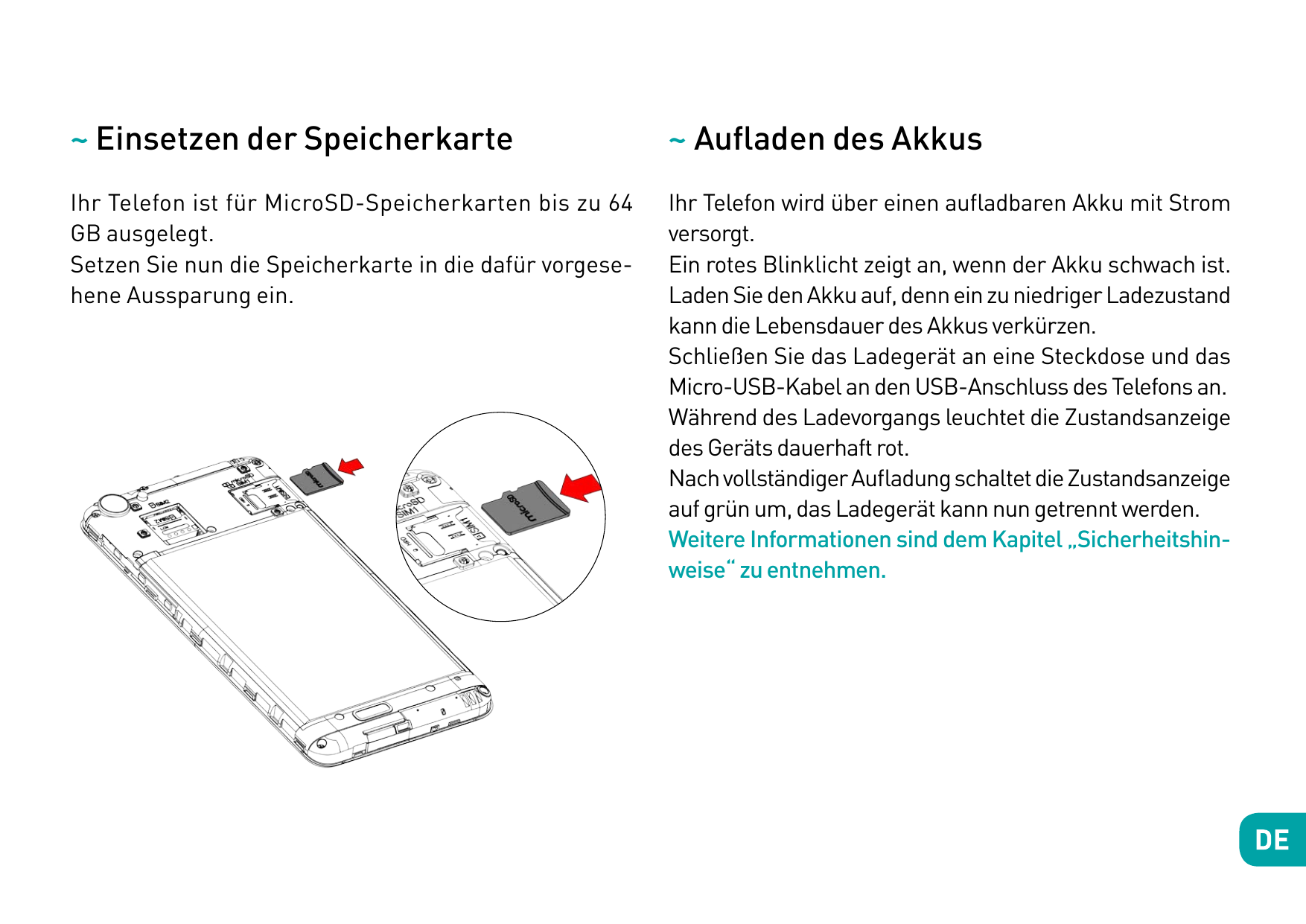 ~ Einsetzen der Speicherkarte~ Aufladen des AkkusIhr Telefon ist für MicroSD-Speicherkarten bis zu 64GB ausgelegt.Setzen Sie nun
