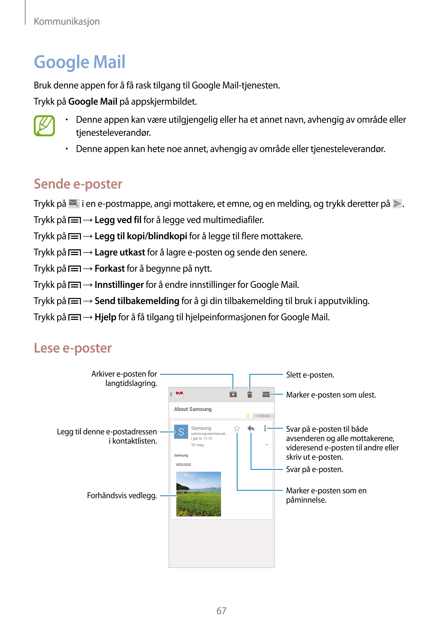 Kommunikasjon
Google Mail
Bruk denne appen for å få rask tilgang til Google Mail-tjenesten.
Trykk på  Google Mail på appskjermbi