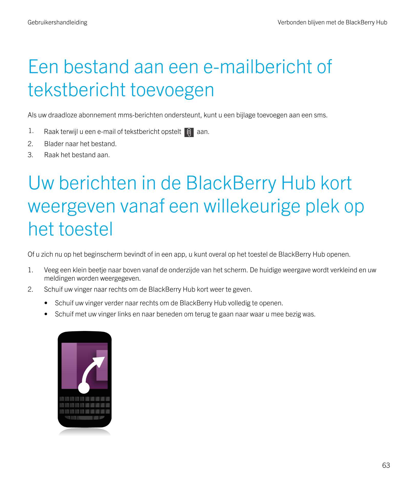 Gebruikershandleiding Verbonden blijven met de BlackBerry Hub 
Een bestand aan een e-mailbericht of 
tekstbericht toevoegen
Als 