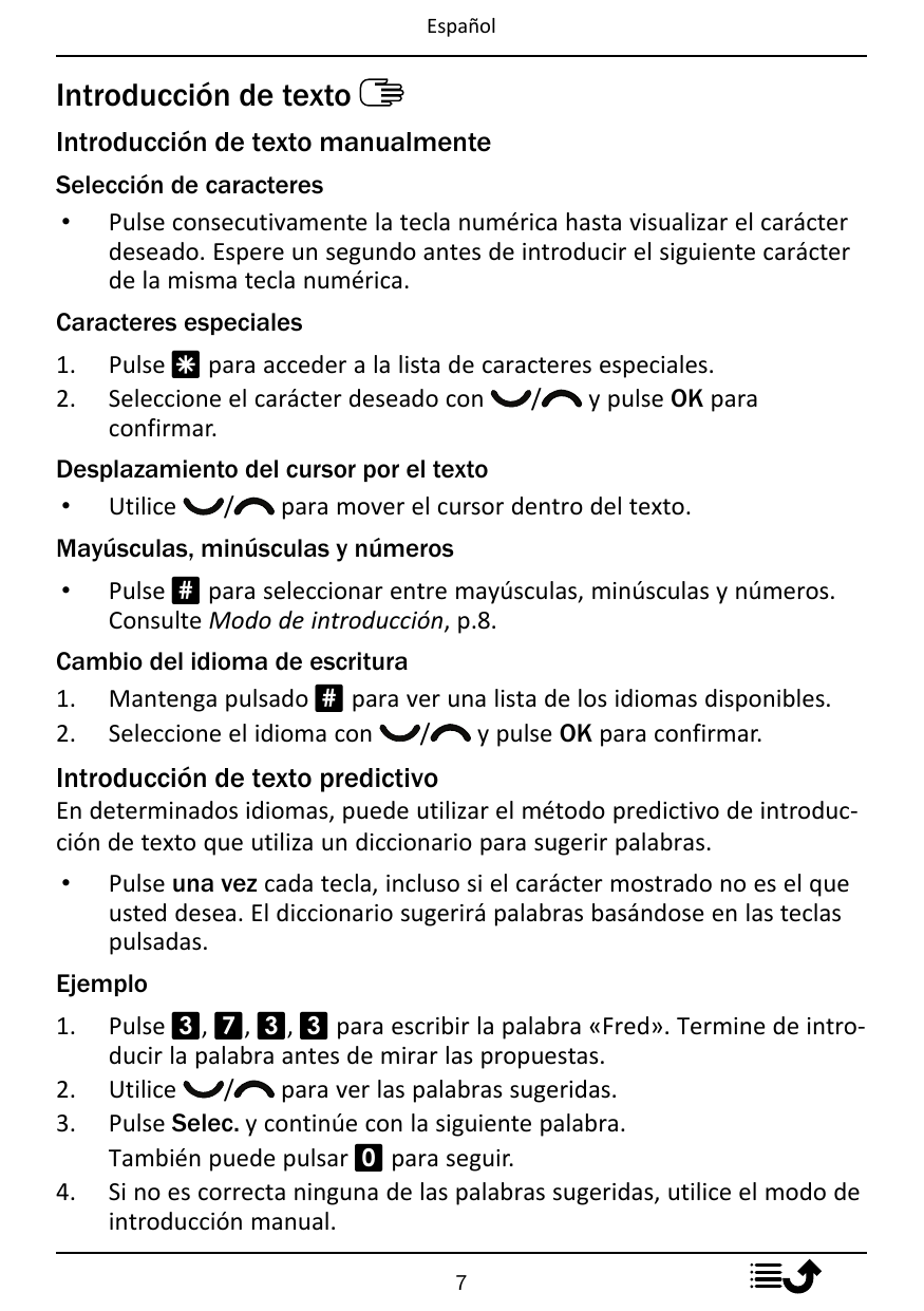 EspañolIntroducción de textoIntroducción de texto manualmenteSelección de caracteres• Pulse consecutivamente la tecla numérica h