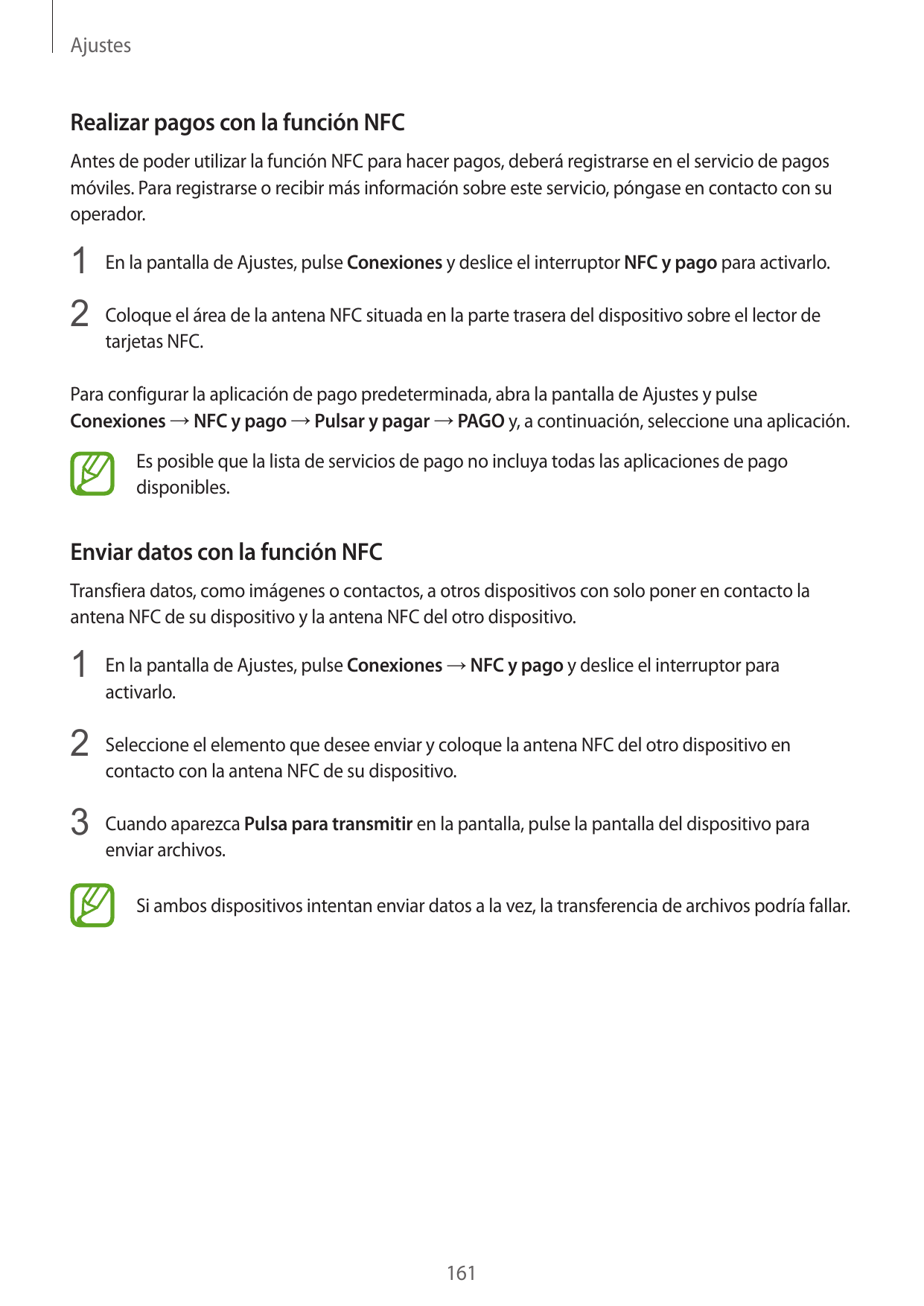 AjustesRealizar pagos con la función NFCAntes de poder utilizar la función NFC para hacer pagos, deberá registrarse en el servic