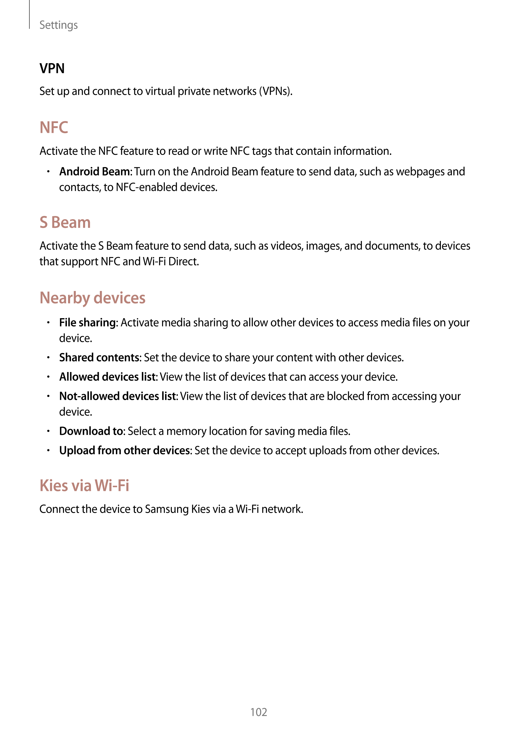 Settings
VPN
Set up and connect to virtual private networks (VPNs).
NFC
Activate the NFC feature to read or write NFC tags that 