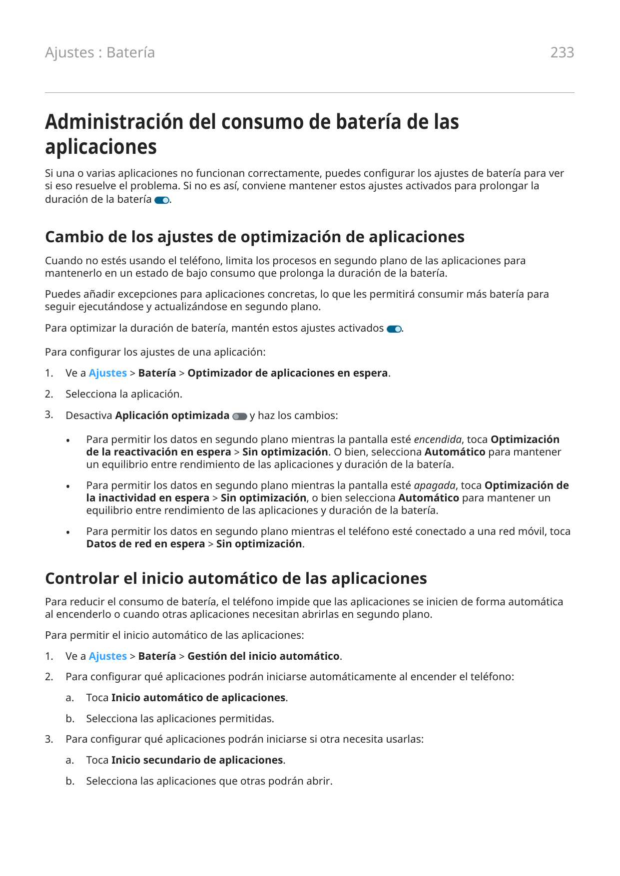 233Ajustes : BateríaAdministración del consumo de batería de lasaplicacionesSi una o varias aplicaciones no funcionan correctame