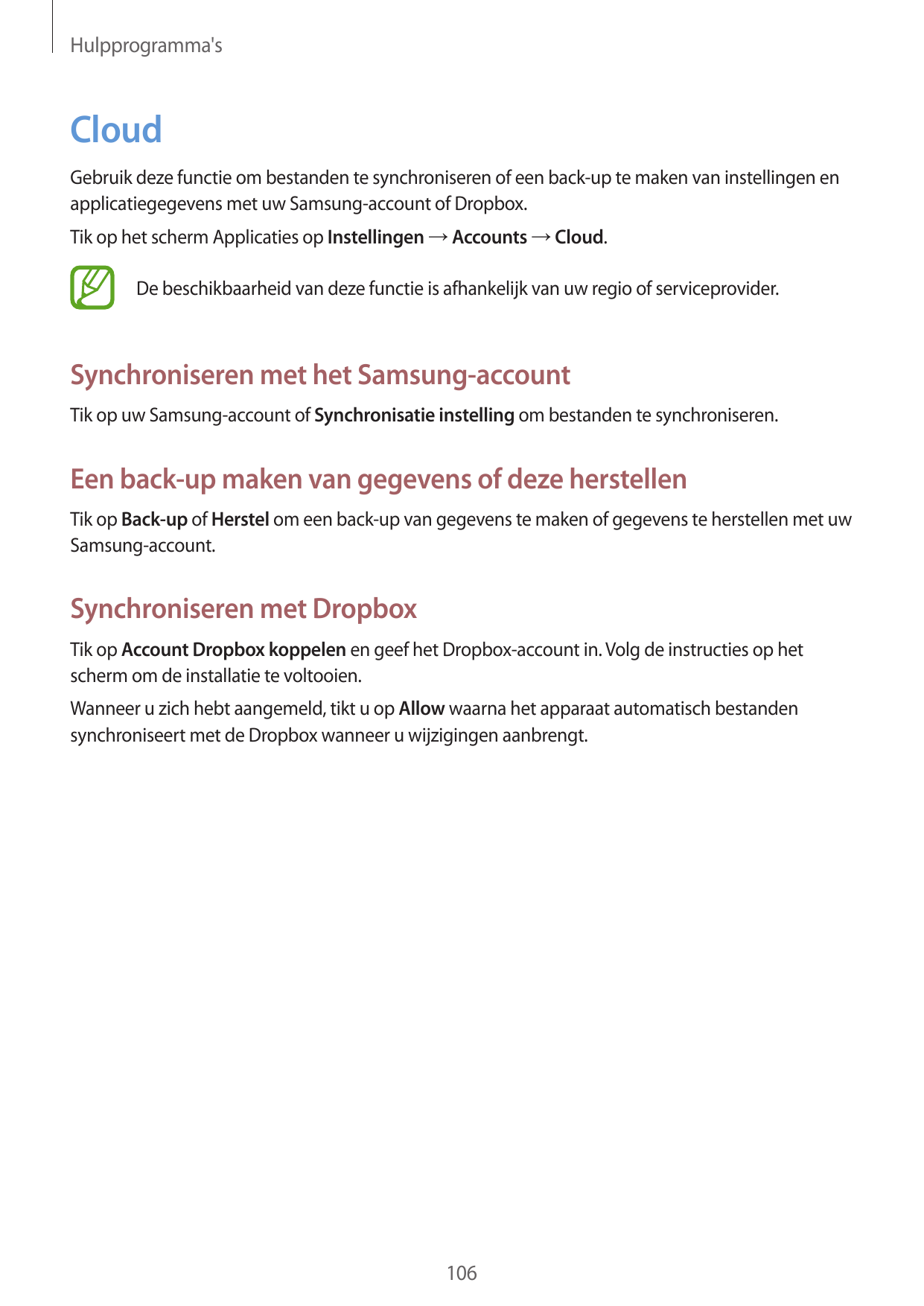 Hulpprogramma'sCloudGebruik deze functie om bestanden te synchroniseren of een back-up te maken van instellingen enapplicatiegeg