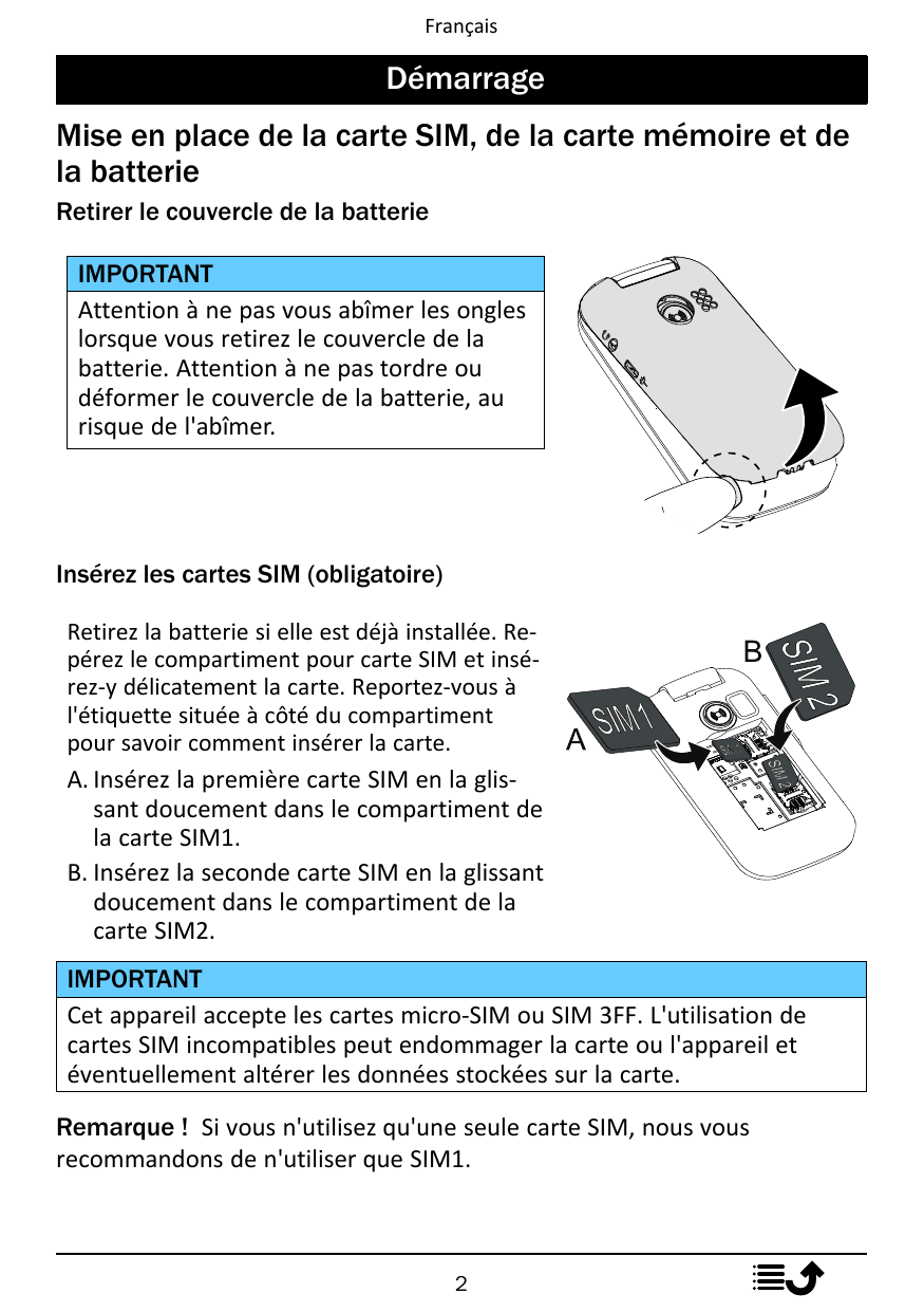 FrançaisDémarrageMise en place de la carte SIM, de la carte mémoire et dela batterieRetirer le couvercle de la batterieIMPORTANT