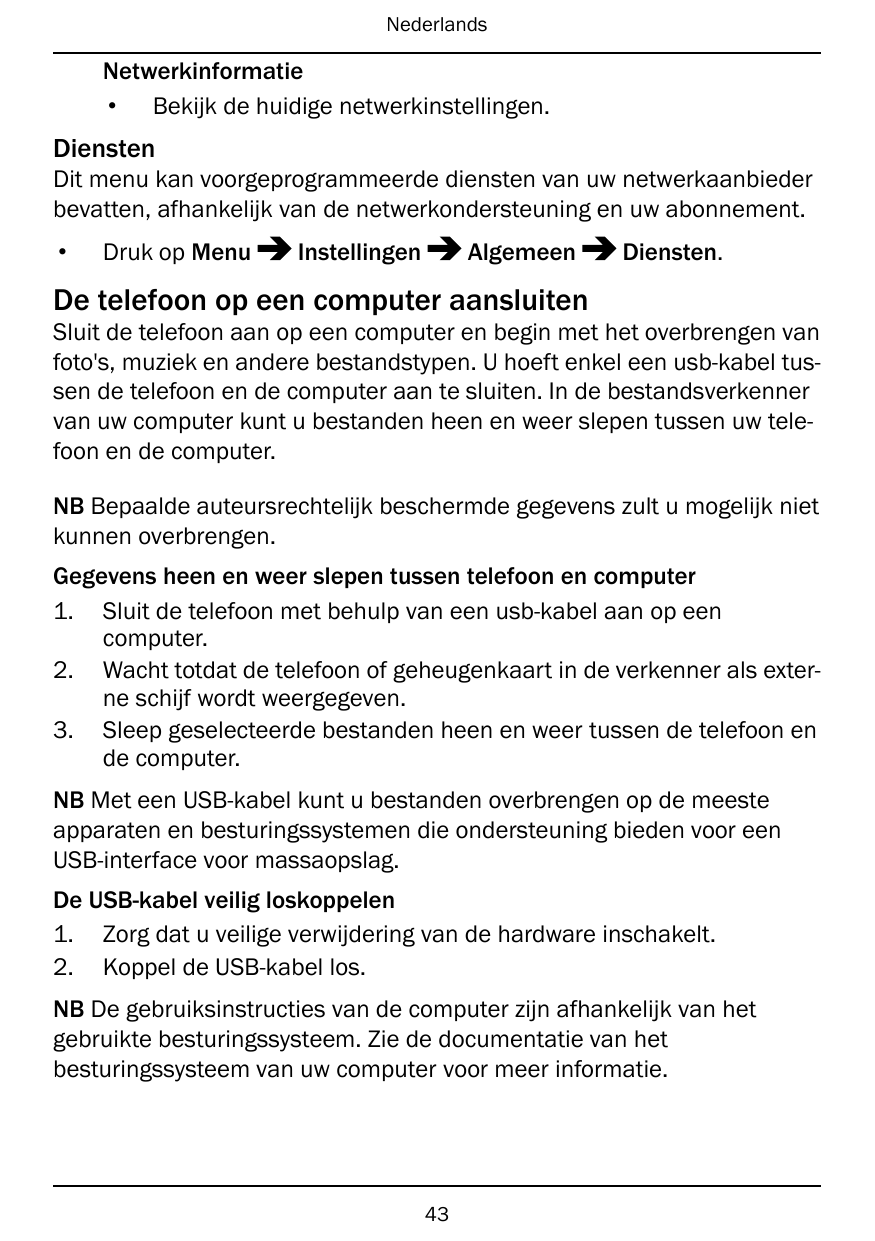NederlandsNetwerkinformatie• Bekijk de huidige netwerkinstellingen.DienstenDit menu kan voorgeprogrammeerde diensten van uw netw