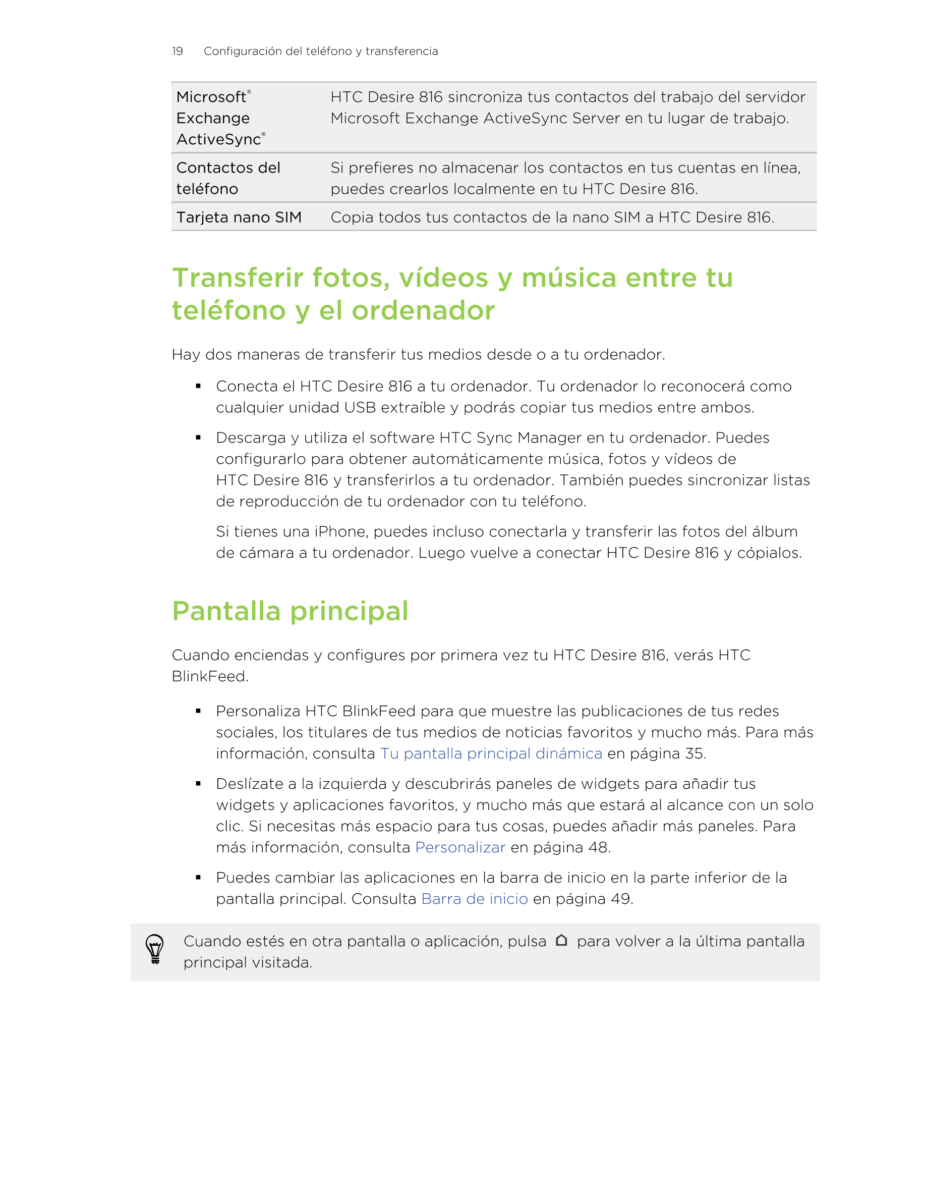 19      Configuración del teléfono y transferencia
Microsoft® HTC Desire 816 sincroniza tus contactos del trabajo del servidor
E