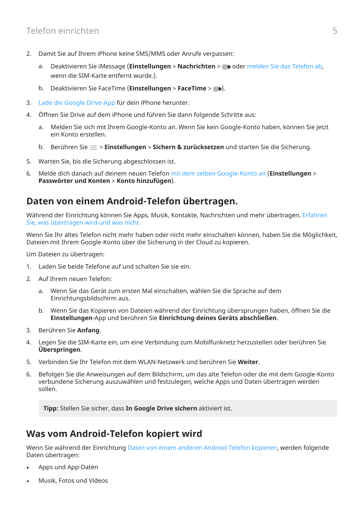 5Telefon einrichten2.Damit Sie auf Ihrem iPhone keine SMS/MMS oder Anrufe verpassen:a.Deaktivieren Sie iMessage (Einstellungen >