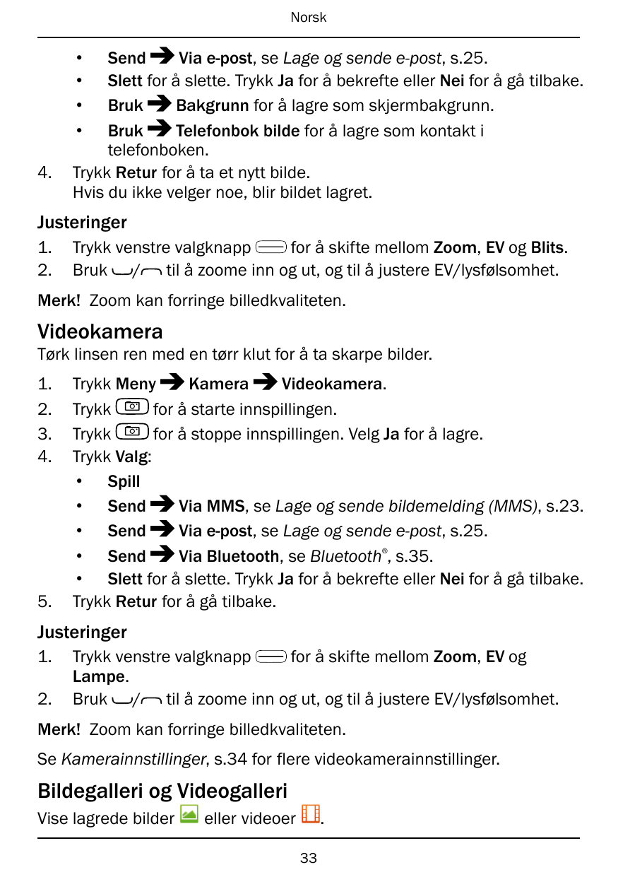 Norsk••••4.SendVia e-post, se Lage og sende e-post, s.25.Slett for å slette. Trykk Ja for å bekrefte eller Nei for å gå tilbake.