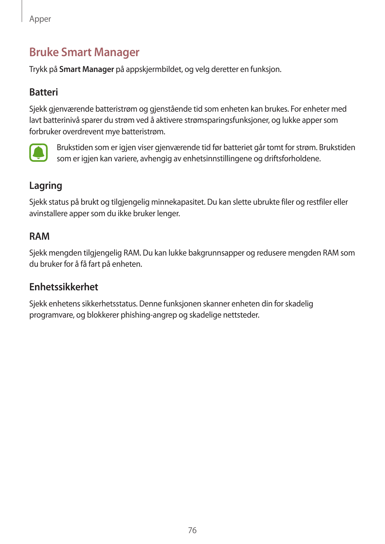 ApperBruke Smart ManagerTrykk på Smart Manager på appskjermbildet, og velg deretter en funksjon.BatteriSjekk gjenværende batteri