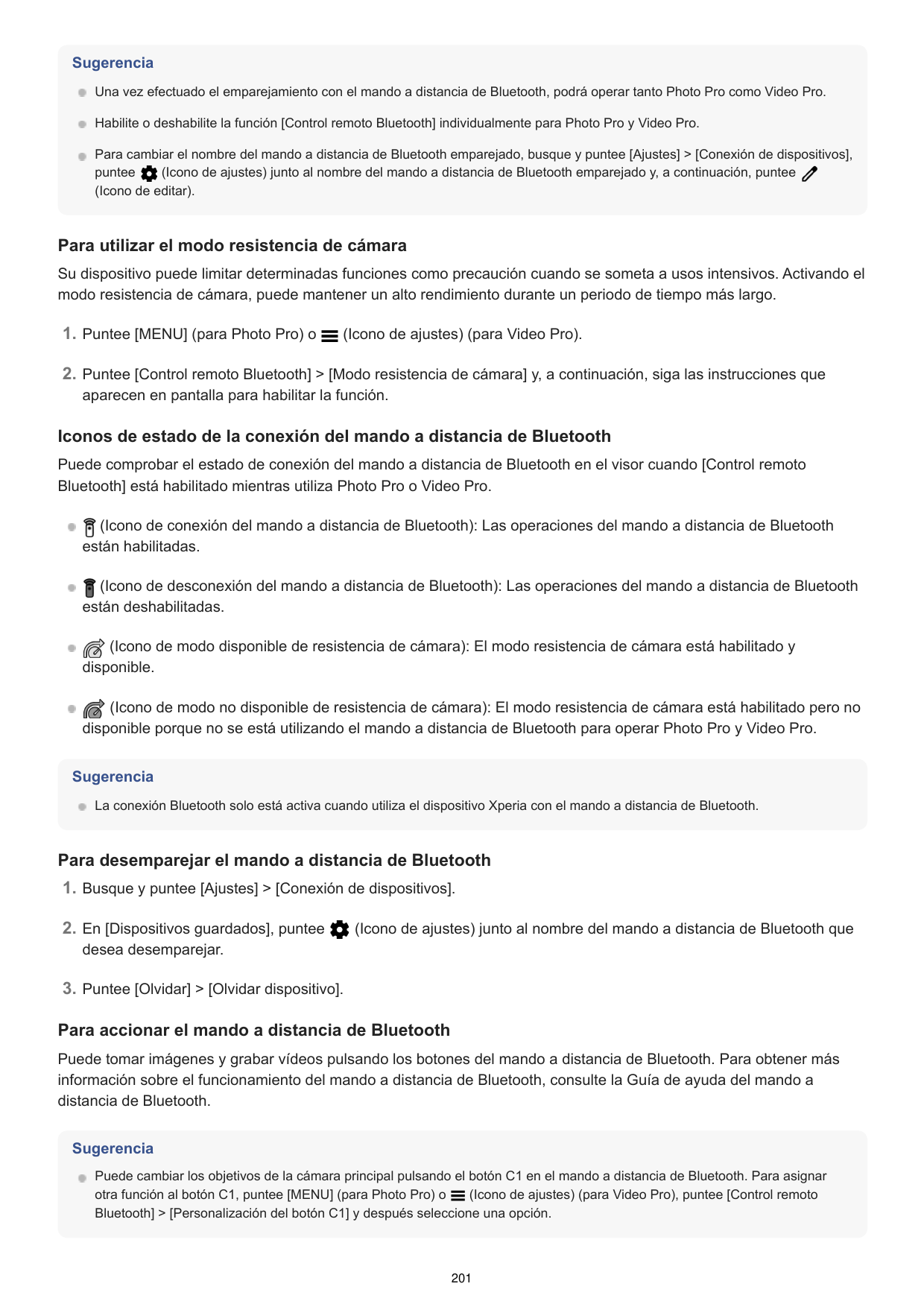 SugerenciaUna vez efectuado el emparejamiento con el mando a distancia de Bluetooth, podrá operar tanto Photo Pro como Video Pro
