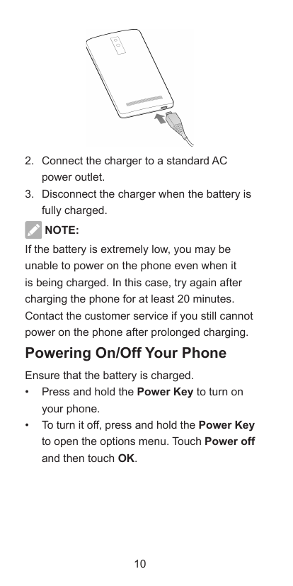 2. Connect the charger to a standard ACpower outlet.3. Disconnect the charger when the battery isfully charged.NOTE:If the batte
