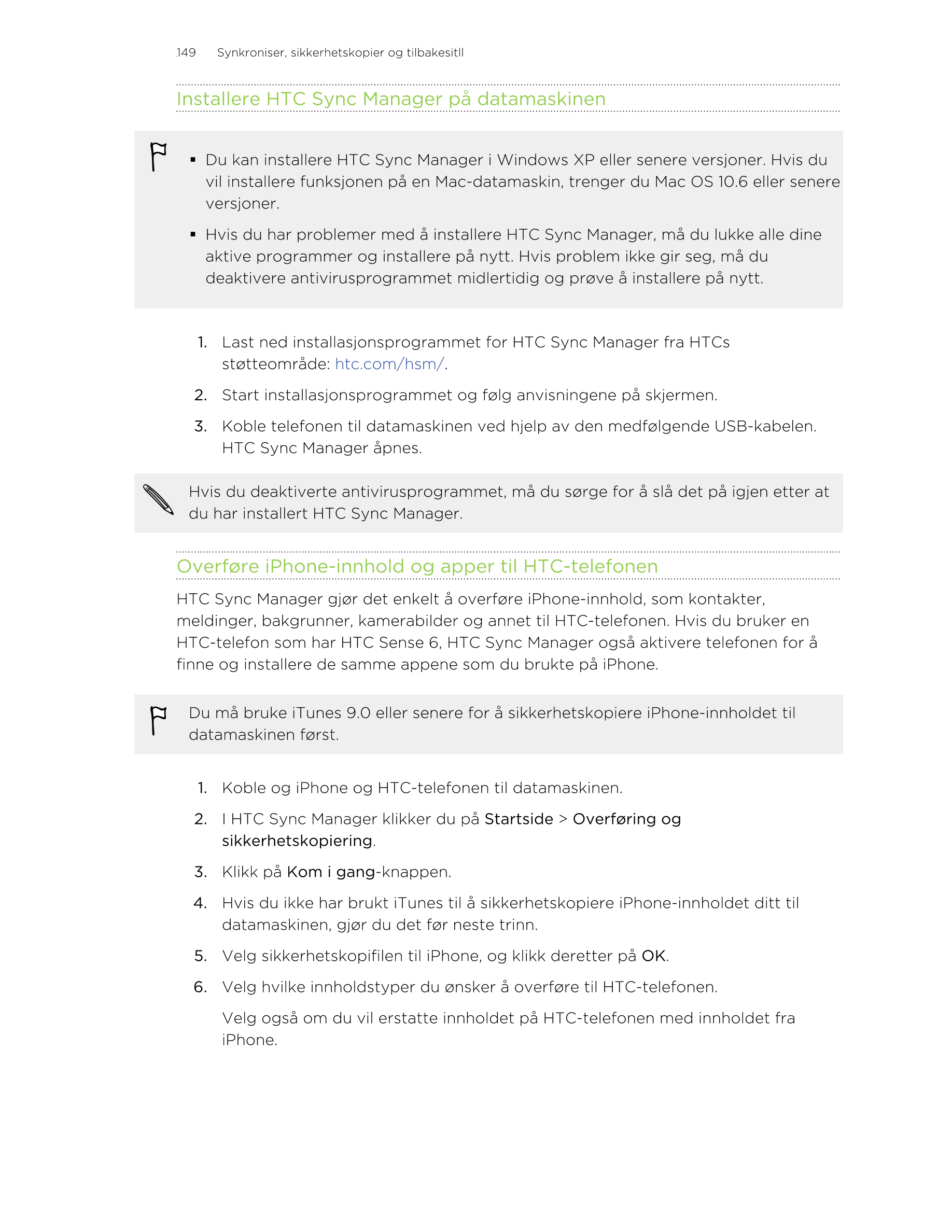 149     Synkroniser, sikkerhetskopier og tilbakesitll
Installere HTC Sync Manager på datamaskinen
§ Du kan installere HTC Sync M