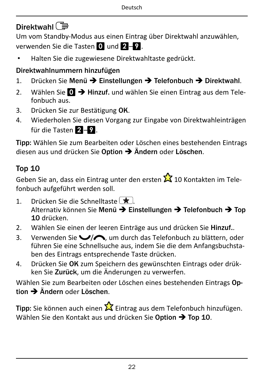 DeutschDirektwahlUm vom Standby-Modus aus einen Eintrag über Direktwahl anzuwählen,verwenden Sie die Tasten 0 und 2–9.•Halten Si