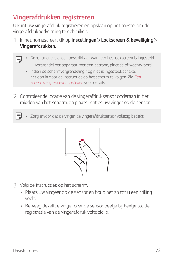 Vingerafdrukken registrerenU kunt uw vingerafdruk registreren en opslaan op het toestel om devingerafdrukherkenning te gebruiken
