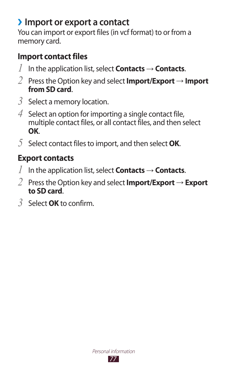 ››Import or export a contactYou can import or export files (in vcf format) to or from amemory card.Import contact files1 In the 