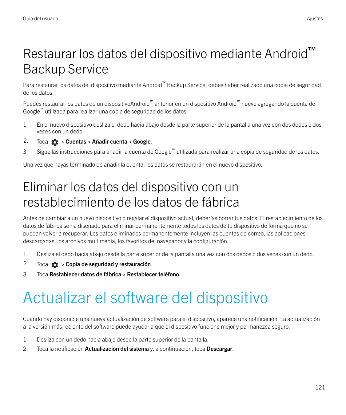 Guía del usuarioAjustesRestaurar los datos del dispositivo mediante Android™Backup Service™Para restaurar los datos del disposit