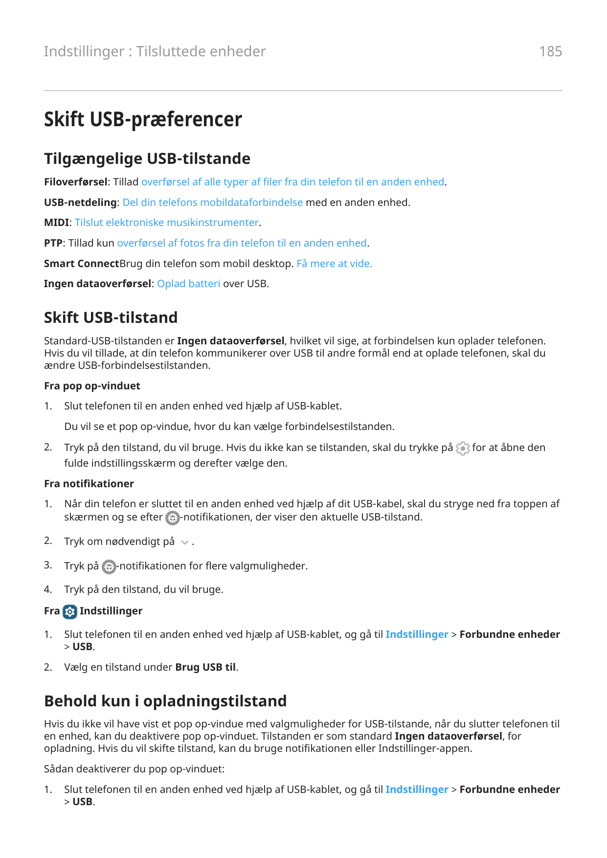 Indstillinger : Tilsluttede enheder185Skift USB-præferencerTilgængelige USB-tilstandeFiloverførsel: Tillad overførsel af alle ty