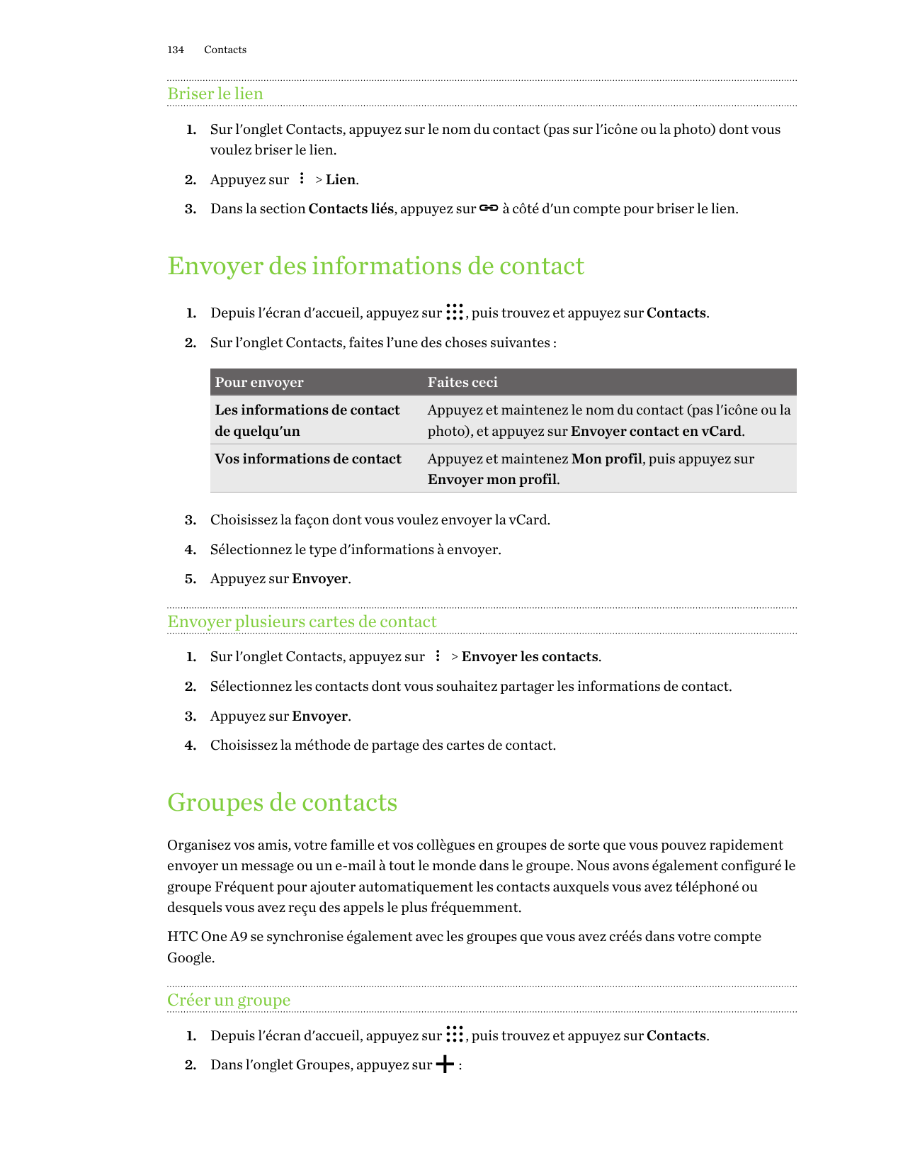 134ContactsBriser le lien1. Sur l'onglet Contacts, appuyez sur le nom du contact (pas sur l'icône ou la photo) dont vousvoulez b