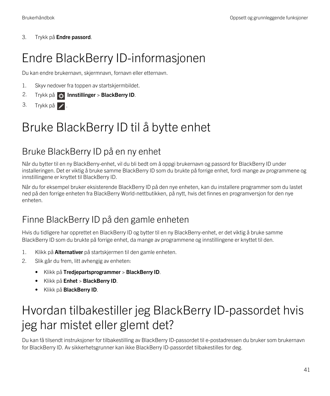 Brukerhåndbok3.Oppsett og grunnleggende funksjonerTrykk på Endre passord.Endre BlackBerry ID-informasjonenDu kan endre brukernav