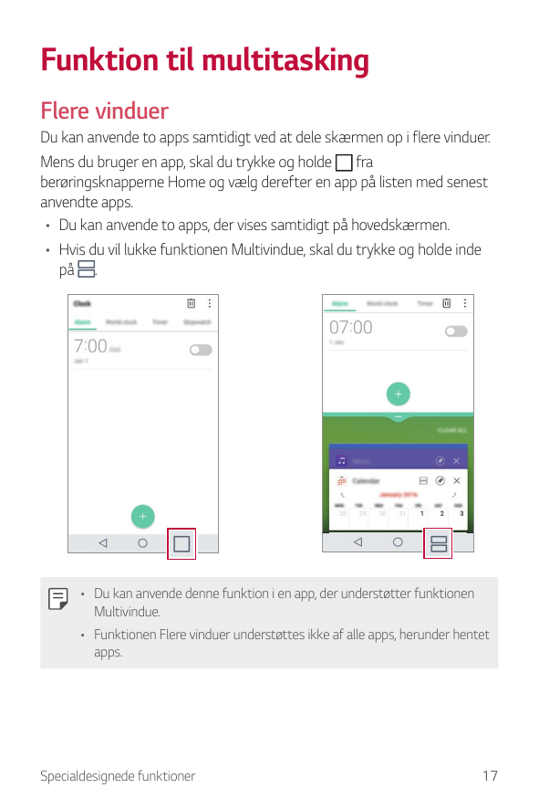 Funktion til multitaskingFlere vinduerDu kan anvende to apps samtidigt ved at dele skærmen op i flere vinduer.Mens du bruger en 