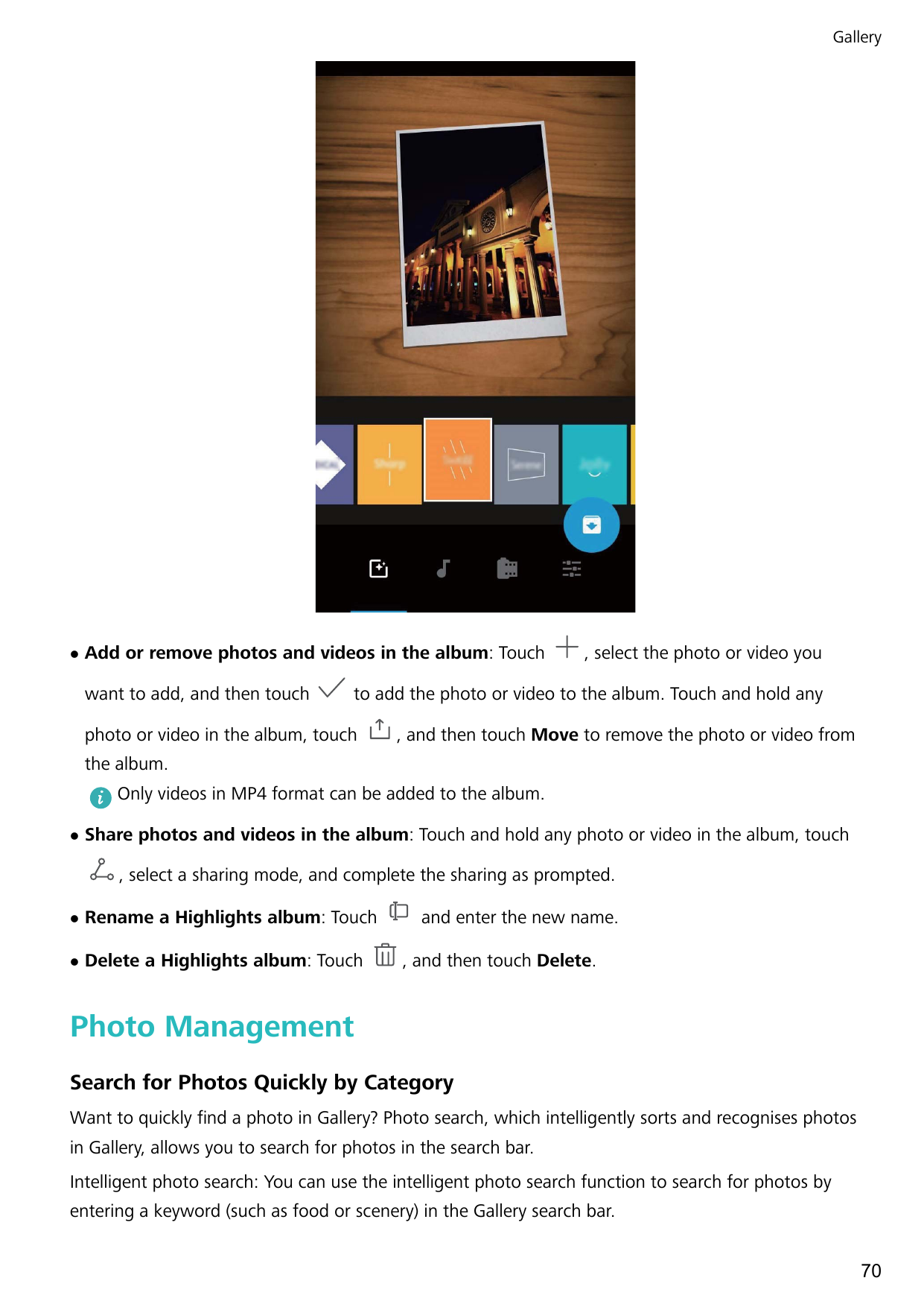 GallerylAdd or remove photos and videos in the album: Touchwant to add, and then touch, select the photo or video youto add the 