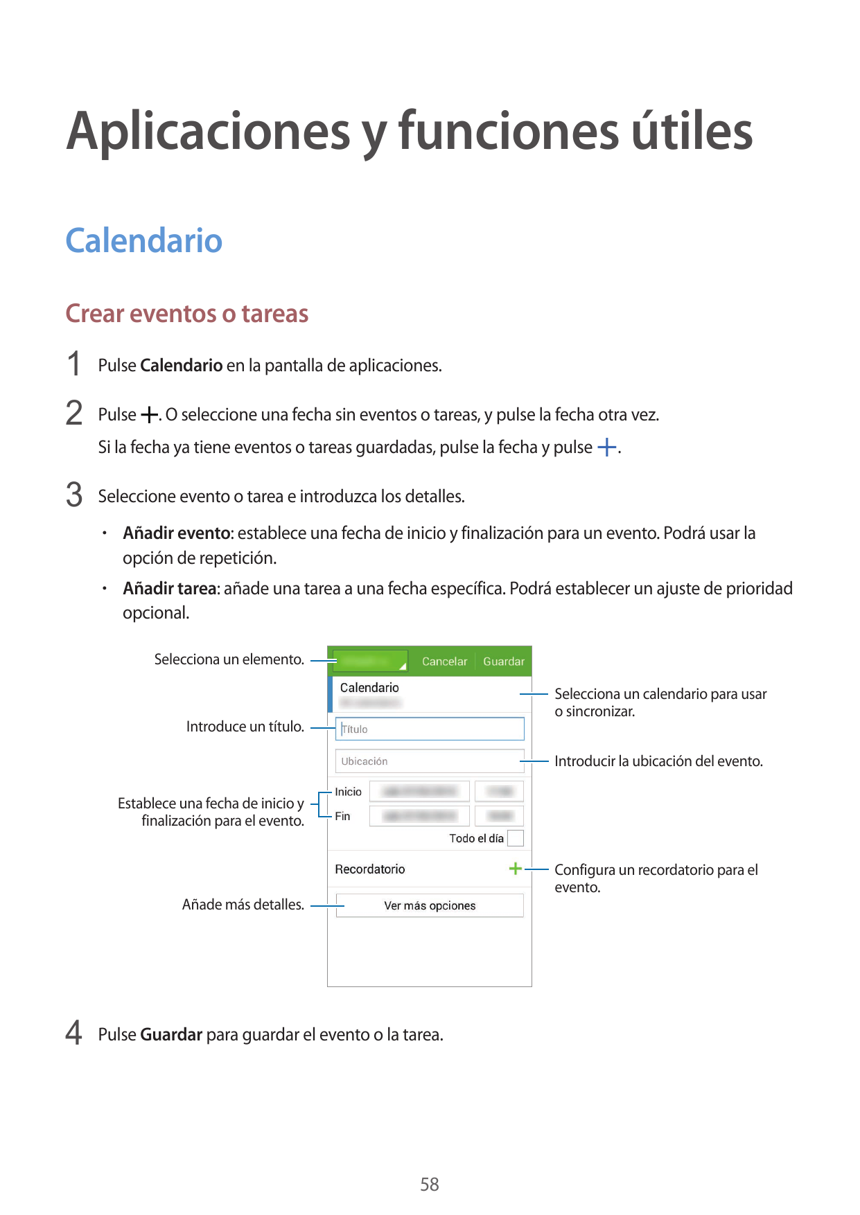 Aplicaciones y funciones útilesCalendarioCrear eventos o tareas1 Pulse Calendario en la pantalla de aplicaciones.2 Pulse . O sel