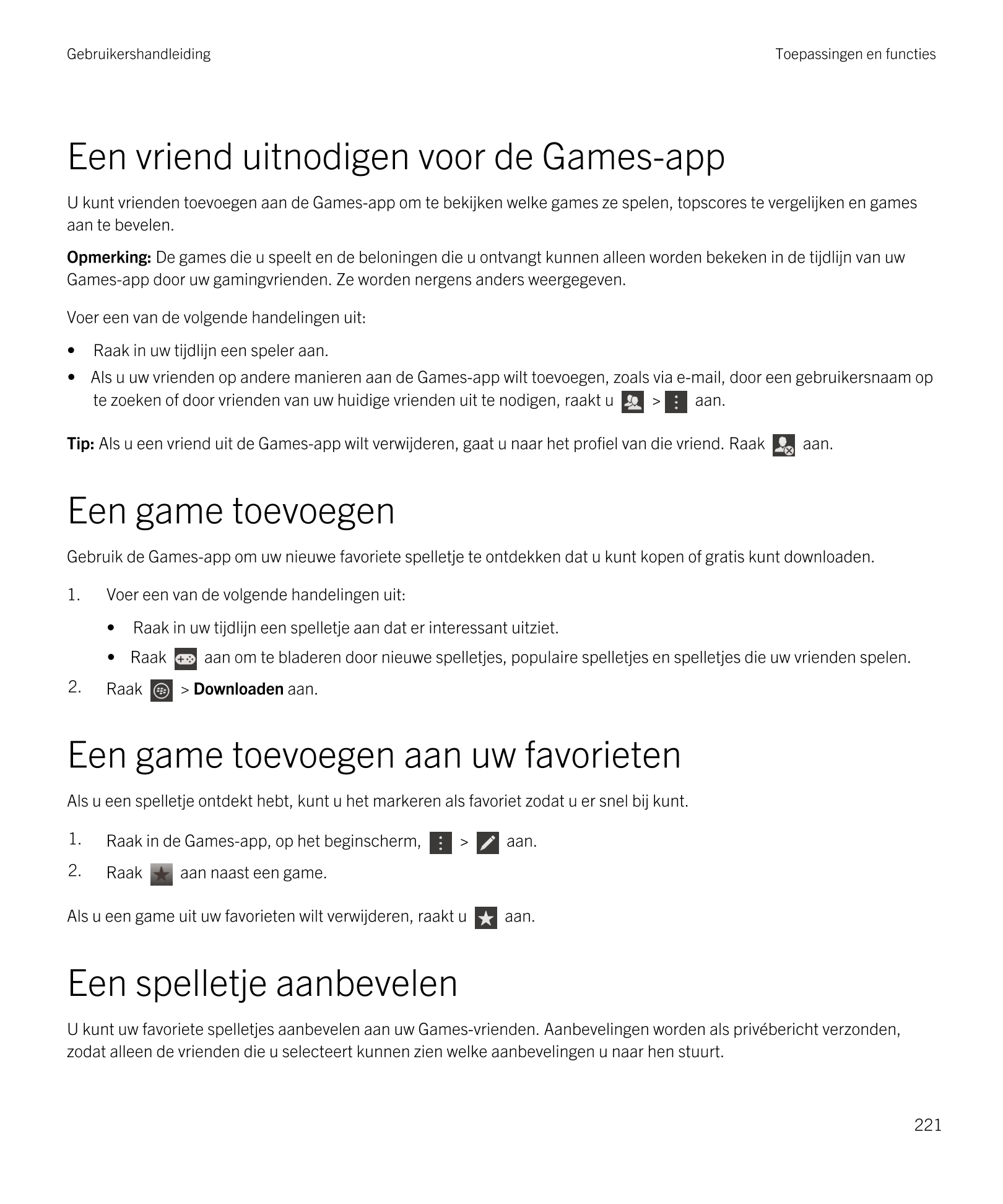 Gebruikershandleiding Toepassingen en functies
Een vriend uitnodigen voor de  Games-app
U kunt vrienden toevoegen aan de  Games-