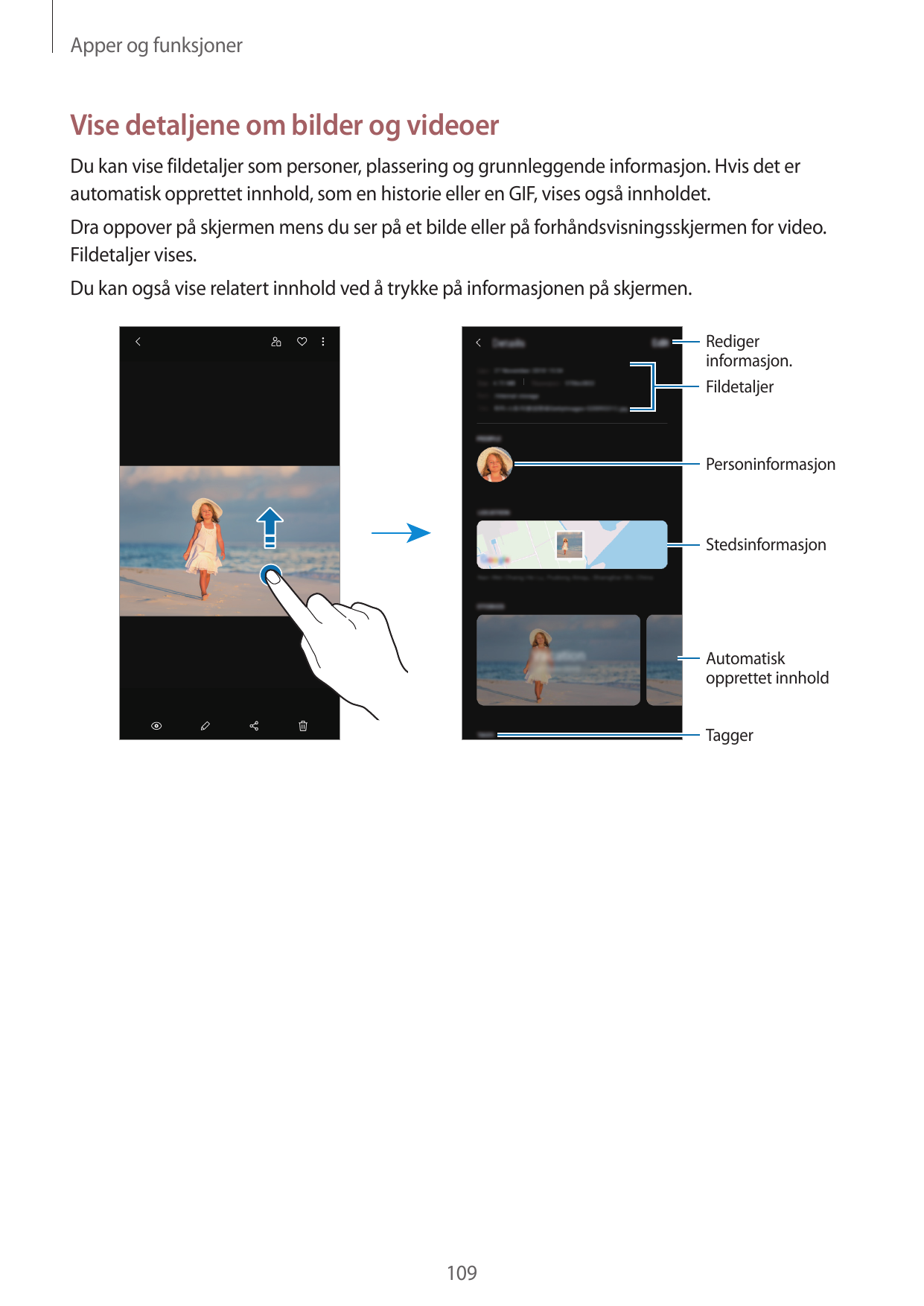 Apper og funksjonerVise detaljene om bilder og videoerDu kan vise fildetaljer som personer, plassering og grunnleggende informas