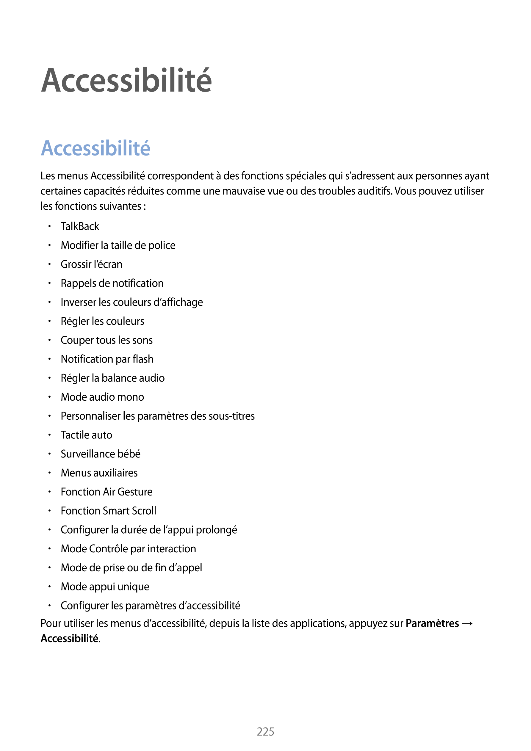 Accessibilité
Accessibilité
Les menus Accessibilité correspondent à des fonctions spéciales qui s’adressent aux personnes ayant 
